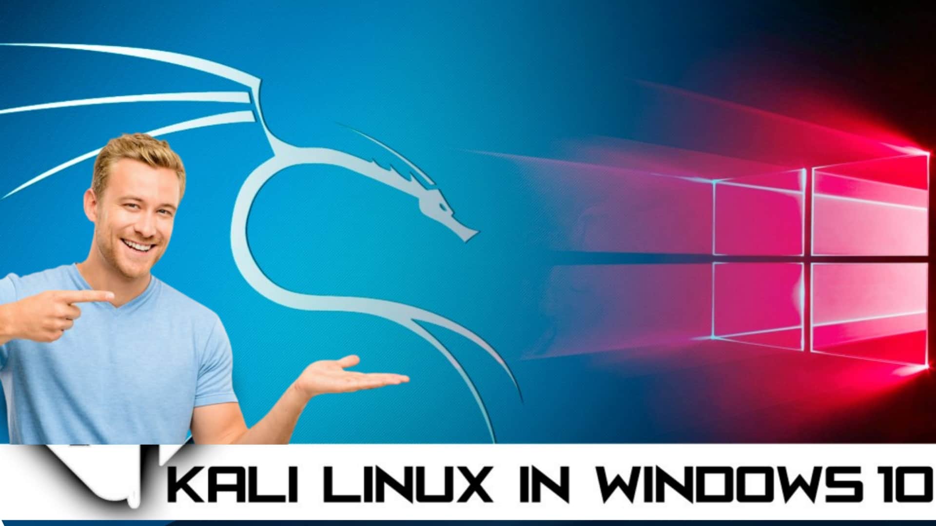How to use Kali Linux in Windows 10 - Windows Subsystem for Linux